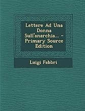 Lettere Ad Una Donna Sull'anarchia... - Primary Source Edition
