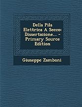Della Pila Elettrica a Secco: Dissertazione... - Primary Source Edition