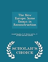 The New Europe; Some Essays in Reconstruction - Scholar's Choice Edition