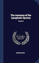 The Anatomy of the Lymphatic System; Volume 2