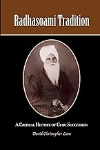 Radhasoami Tradition: A Critical History of Guru Succession
