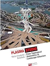Plasma Works From Topological Geometries to Urban Landscaping