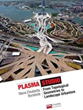 Plasma Works from Topological Geometries to Urban Landscaping (Color)