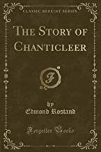 The Story of Chanticleer (Classic Reprint)