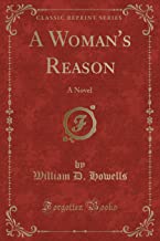A Woman's Reason: A Novel (Classic Reprint)