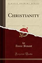 Besant, A: Christianity, Vol. 2 (Classic Reprint)