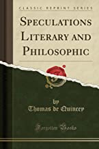 Quincey, T: Speculations Literary and Philosophic (Classic R