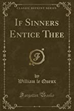 Queux, W: If Sinners Entice Thee (Classic Reprint)