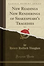 New Readings New Renderings of Shakespeare's Tragedies, Vol. 1 (Classic Reprint)