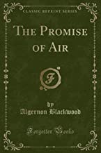 The Promise of Air (Classic Reprint)