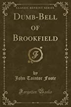Dumb-Bell of Brookfield (Classic Reprint)
