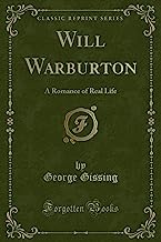 Will Warburton: A Romance of Real Life (Classic Reprint)
