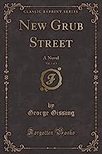 New Grub Street, Vol. 3 of 3: A Novel (Classic Reprint)