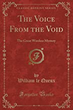The Voice From the Void: The Great Wireless Mystery (Classic Reprint)