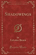 Shadowings (Classic Reprint)