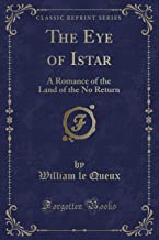 The Eye of Istar: A Romance of the Land of the No Return (Classic Reprint)