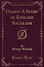 Gissing, G: Demos: A Story of English Socialism, Vol. 2 of 3 (Classic Reprint)