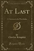 At Last: A Christmas in the West Indies (Classic Reprint)