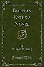 Born in Exile a Novel, Vol. 3 (Classic Reprint)