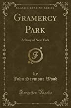 Gramercy Park: A Story of New York (Classic Reprint)
