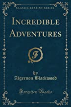 Incredible Adventures (Classic Reprint)