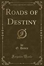 Henry, O: Roads of Destiny (Classic Reprint)