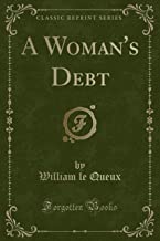 Queux, W: Woman's Debt (Classic Reprint)
