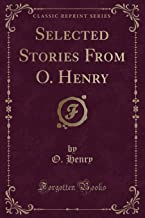 Selected Stories from O. Henry (Classic Reprint)