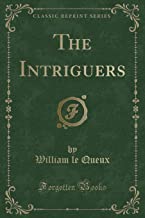 Queux, W: Intriguers (Classic Reprint)
