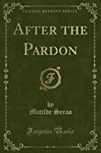Serao, M: After the Pardon (Classic Reprint)