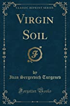 Turgenev, I: Virgin Soil (Classic Reprint)