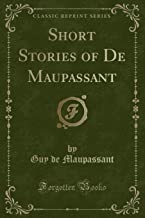 Maupassant, G: Short Stories of De Maupassant (Classic Repri