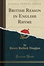 Vaughan, H: British Reason in English Rhyme (Classic Reprint