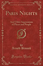 Paris Nights: And Other Impressions of Places and People (Classic Reprint)