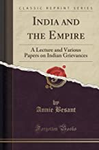 India and the Empire: A Lecture and Various Papers on Indian Grievances (Classic Reprint)