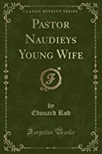 Pastor Naudieys Young Wife (Classic Reprint)