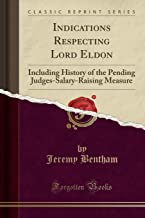 Indications Respecting Lord Eldon: Including History of the Pending Judges-Salary-Raising Measure (Classic Reprint)