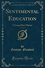 Sentimental Education, Vol. 2 of 2: A Young Man's History (Classic Reprint)