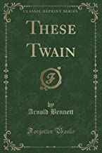 These Twain (Classic Reprint)