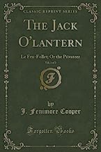 The Jack O'lantern, Vol. 1 of 3: Le Feu-Follet; Or the Privateer (Classic Reprint)