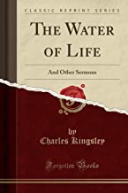 The Water of Life: And Other Sermons (Classic Reprint)