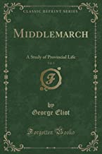 Middlemarch, Vol. 3: A Study of Provincial Life (Classic Reprint)