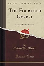 The Fourfold Gospel: Section I Introduction (Classic Reprint)