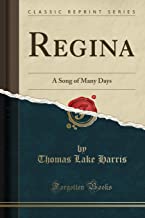 Regina: A Song of Many Days (Classic Reprint)