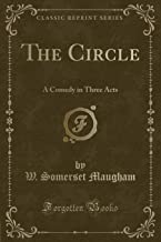 The Circle: A Comedy in Three Acts (Classic Reprint)