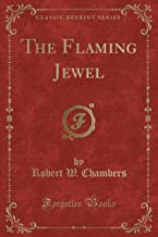 The Flaming Jewel (Classic Reprint)