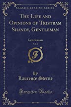The Life and Opinions of Tristram Shandy, Gentleman, Vol. 2: Gentleman (Classic Reprint)