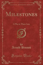 Milestones: A Play in Three Acts (Classic Reprint)