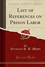 List of References on Prison Labor (Classic Reprint)