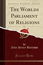 The Worlds Parliament of Religions, Vol. 2 (Classic Reprint)
